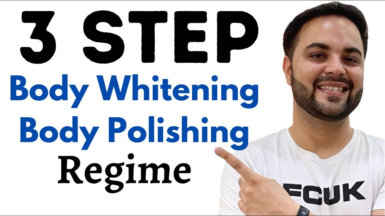 3 Steps to Body Polishing and Body Whitening
