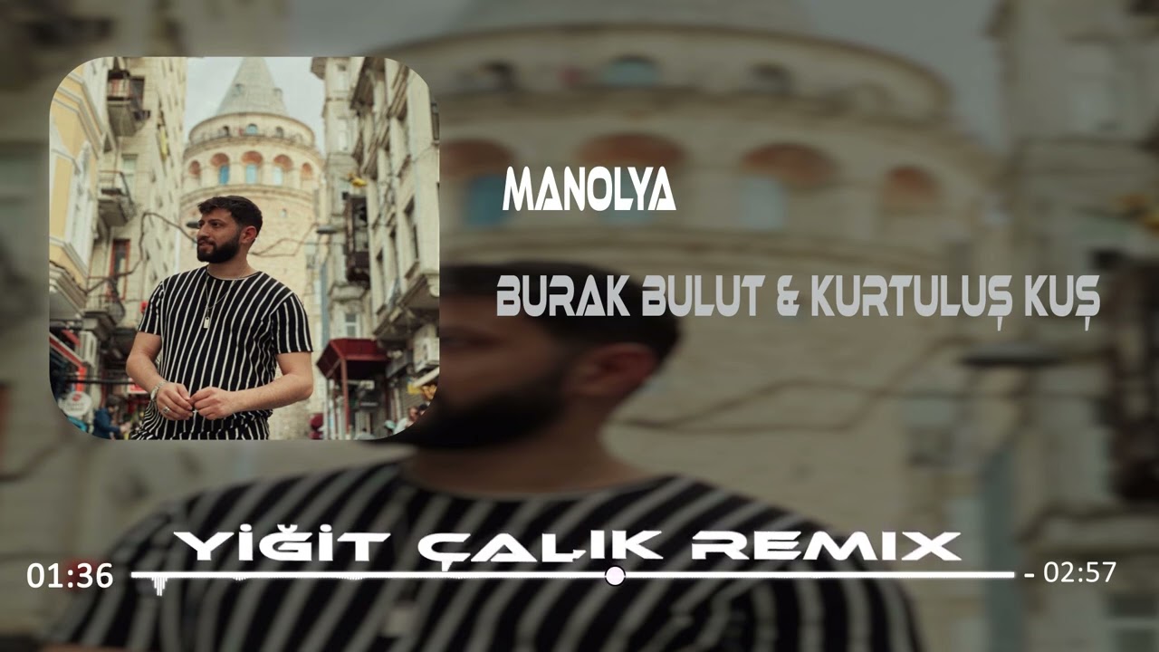 Burak Bulut & Kurtuluş Kuş - Manolya ( Yiğit Çalık Remix )