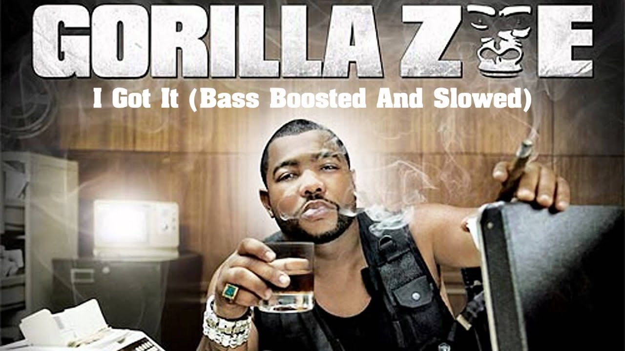 Gorilla Zoe - I Got It (Bass Boosted And Slowed)