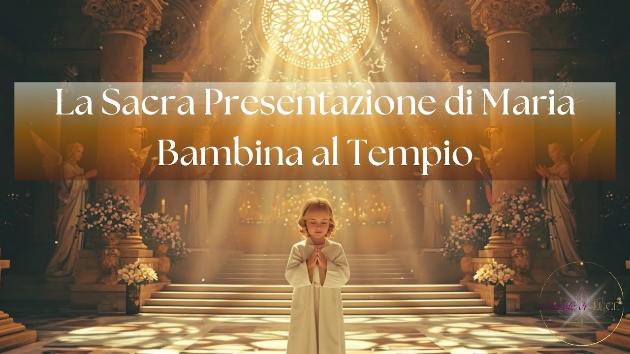 🧚&zwj;♂️ Il Miracolo della Luce: La Sacra Presentazione di Maria Bambina al Tempio &ndash; 21 Novembre 🧚&zwj;♂️