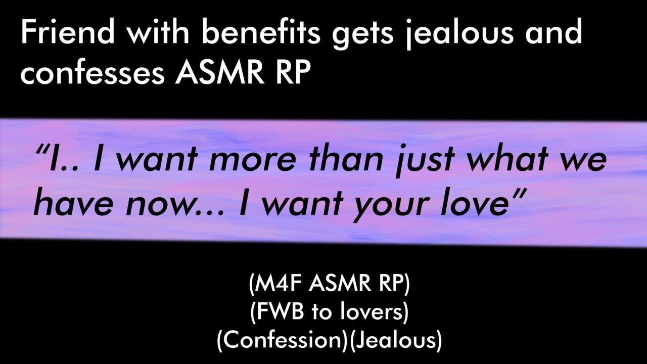 Friend with benefits gets jealous and confesses (M4F ASMR RP)(FWB to lovers)(Confession)(Jealous)