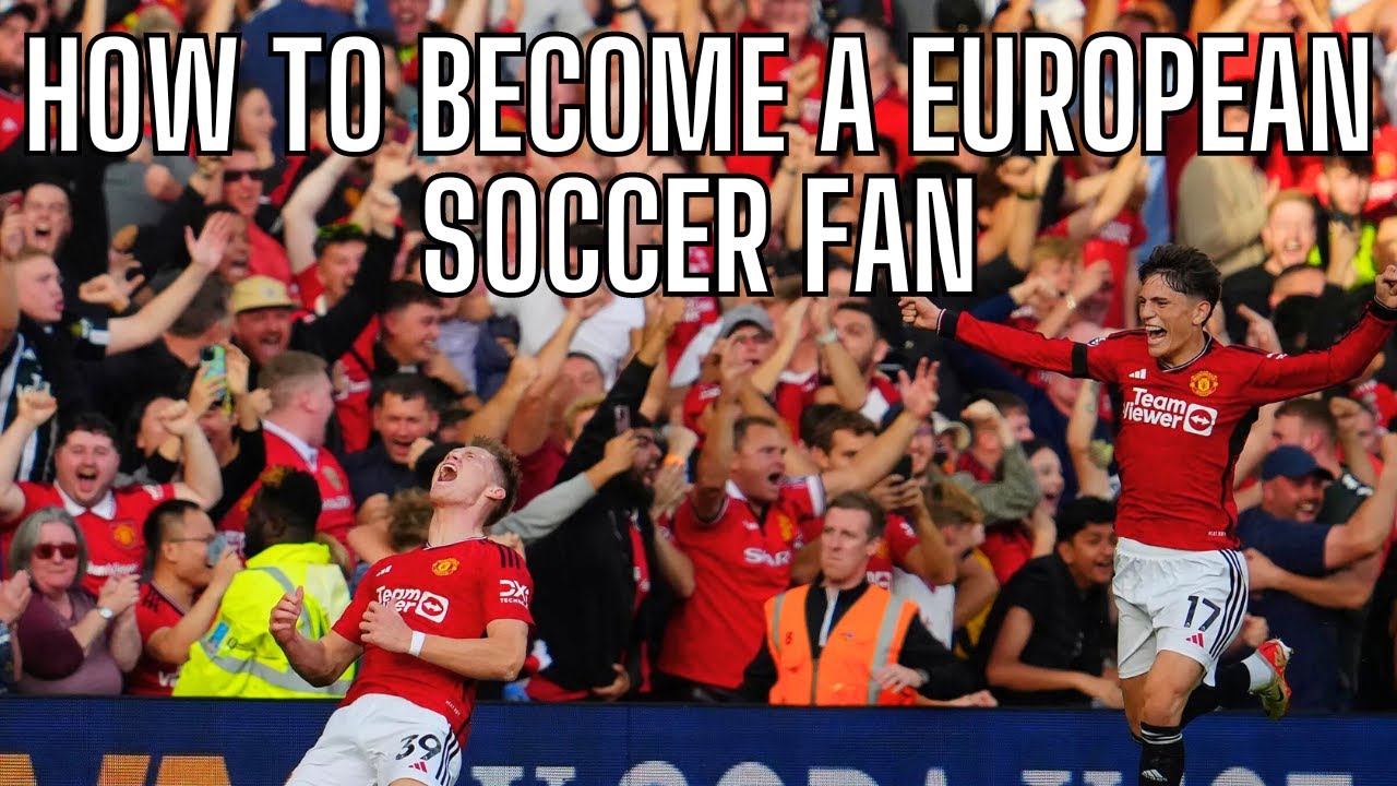 How To Become A European Soccer FAN