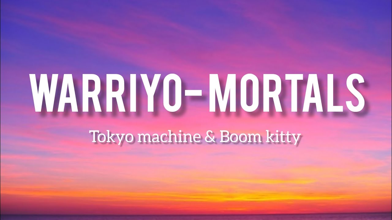 Worriyo-Mortals(Tokyo Machine & Boom Kitty Remix Lyrics)/Karaoke Song With Lyrics/English Song lyric