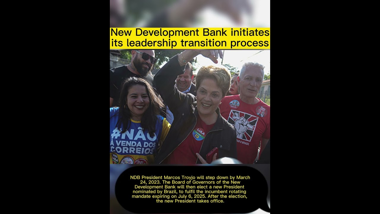 New Development Bank initiates its leadership transition process