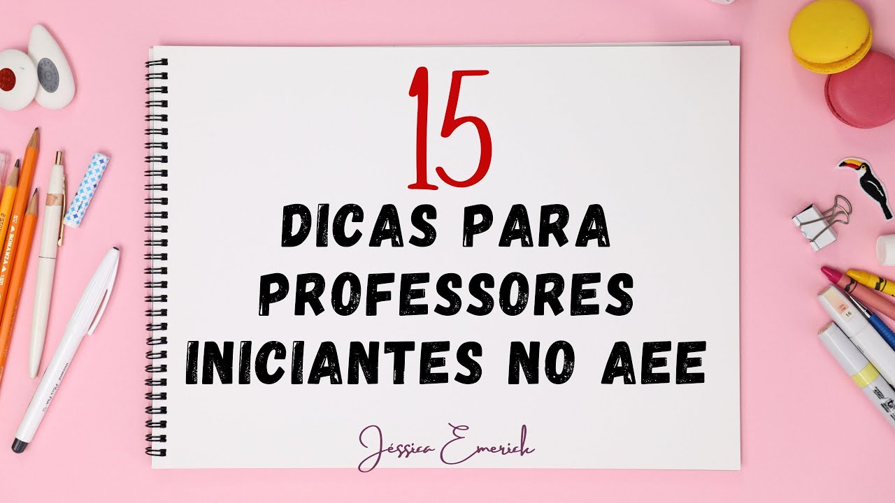 15 dicas para professores iniciantes no AEE #9 | Jéssica Emerick
