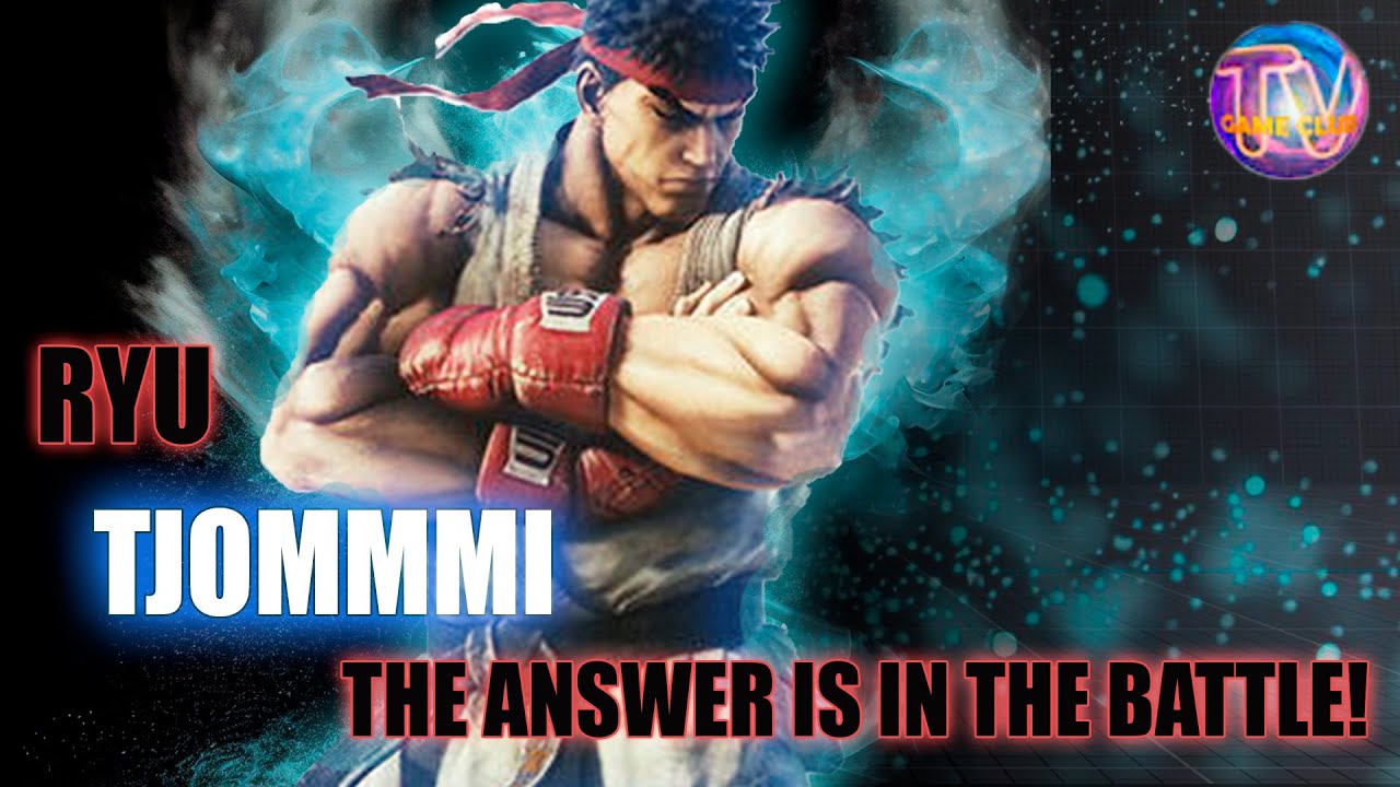 Tjommmi「Ryu」The answer is in the battle! ➤ *Street Fighter V Champion Edition*   SFV CE