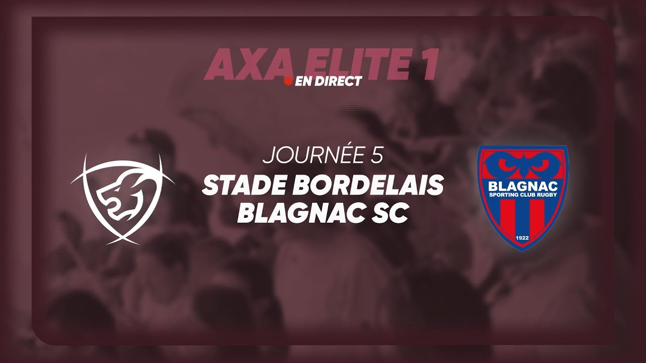 Match : Stade Bordelais / Blagnac SC | 5ème journée d'Axa Élite 1  - TV7