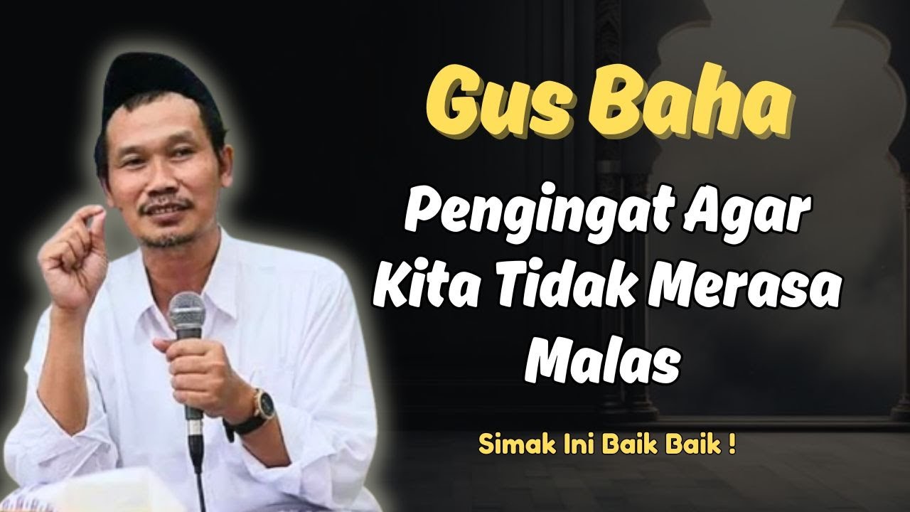Gus Baha | Pengingat Agar Tidak Merasa Malas