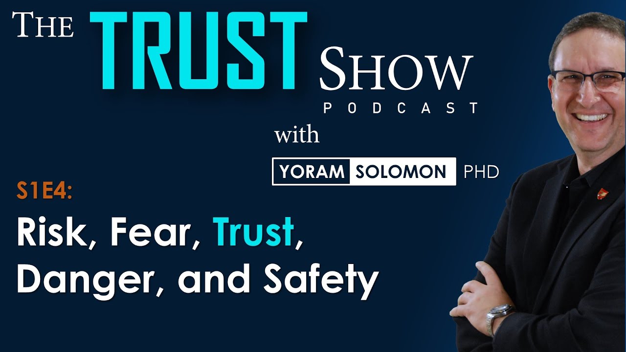 The Trust Show Podcast S1E4: Risk, Fear, Trust, Danger, and Safety