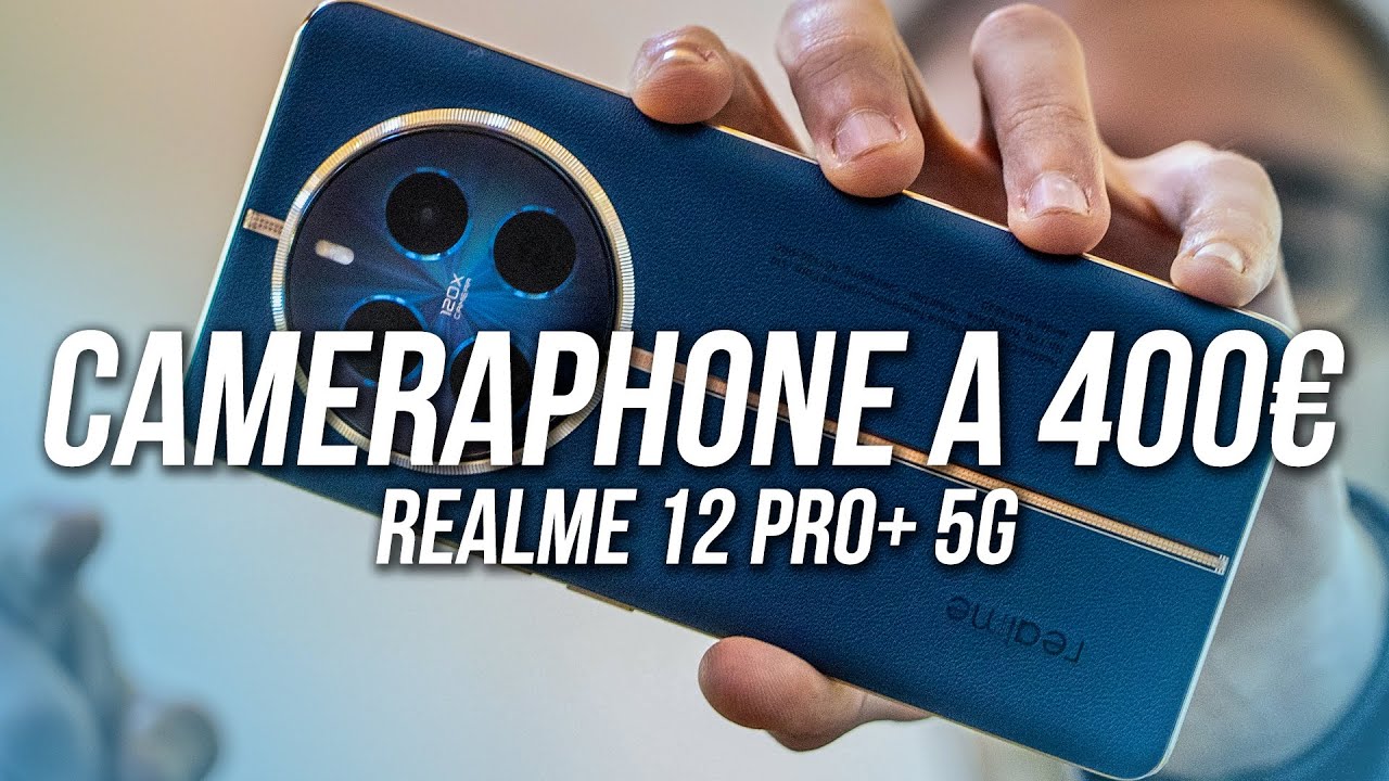 Realme 12 Pro+ 5G: IL CAMERAPHONE A 400€?!