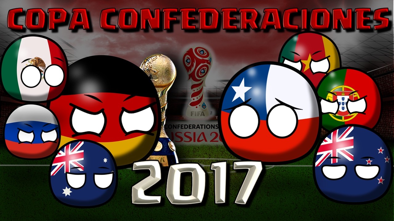 La última COPA CONFEDERACIONES - RUSIA 2017 #COUNTRYBALL