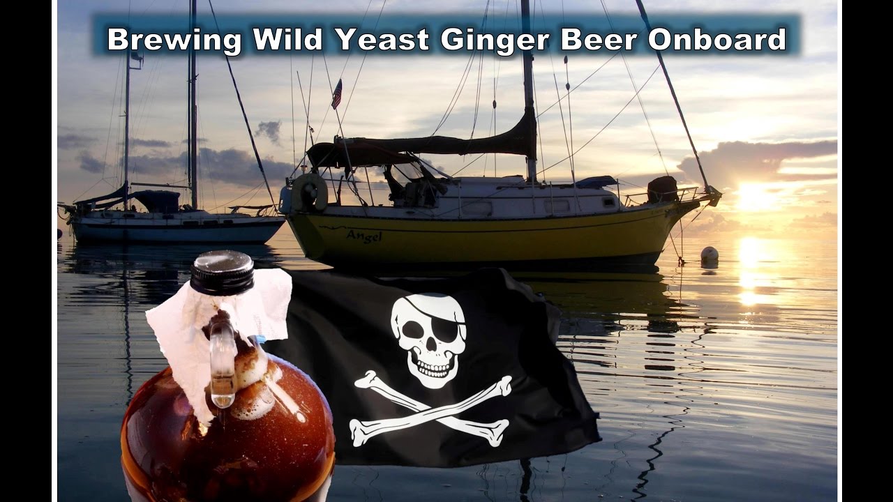 Making Alcoholic Ginger Beer Without Yeast Onboard a Boat; Natural Fermentation