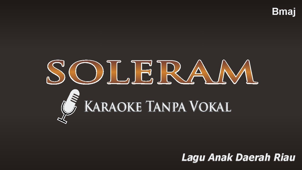 SOLERAM Anak Yang Manis - Karaoke Tanpa Vokal | Lagu Anak Daerah Riau Instrumental