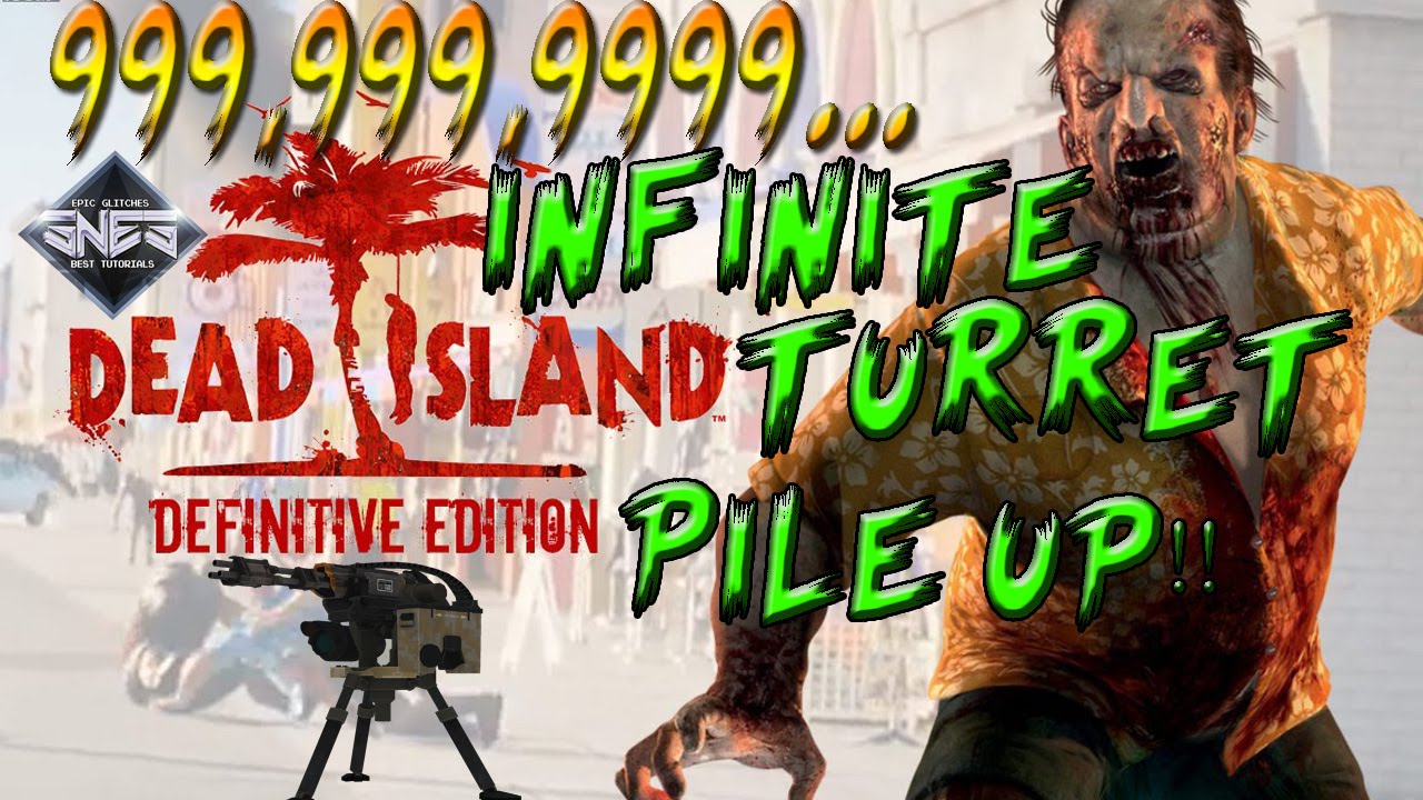 Dead Island Definitive Edition Glitches - Infinite Turret Pileup!