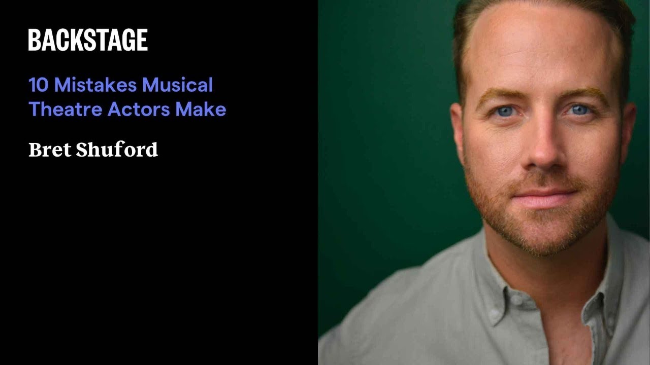 10 Mistakes Musical Theatre Actors Make