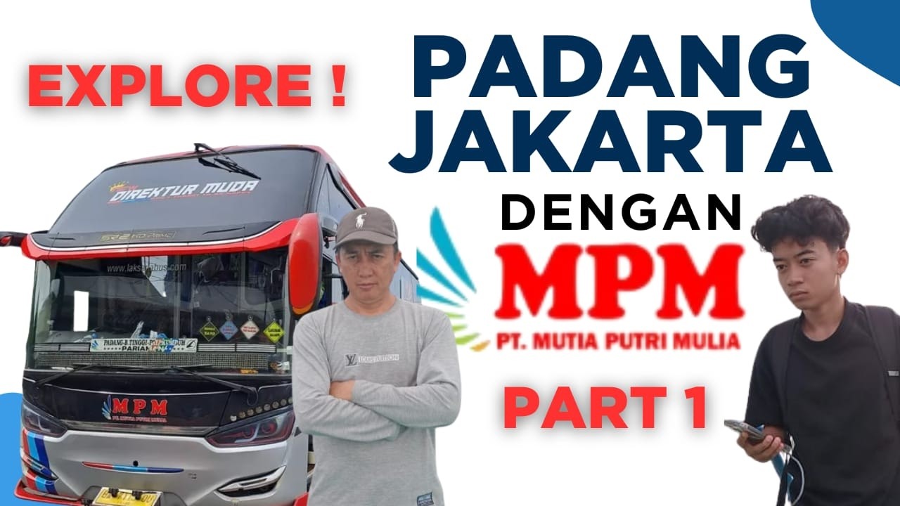 EXPLORER !!! PERJALANAN PADANG JAKARTA DENGAN BUS MPM 26 || PART 1