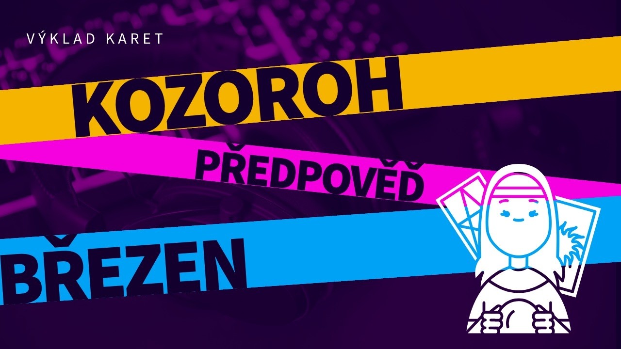 💖 KOZOROH - březen, výklad karet/tarotu 💖