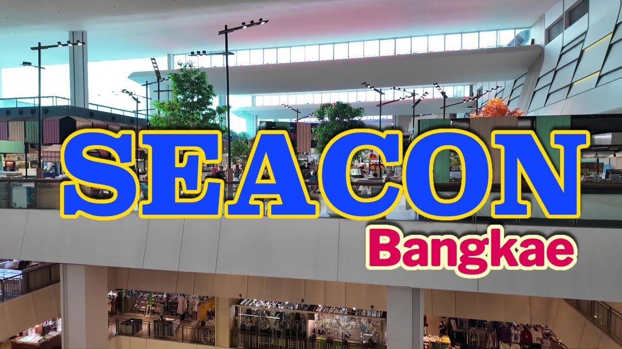 The most underrated shopping mall in Bangkok!...Seacon Bangkae - Bangkok City View