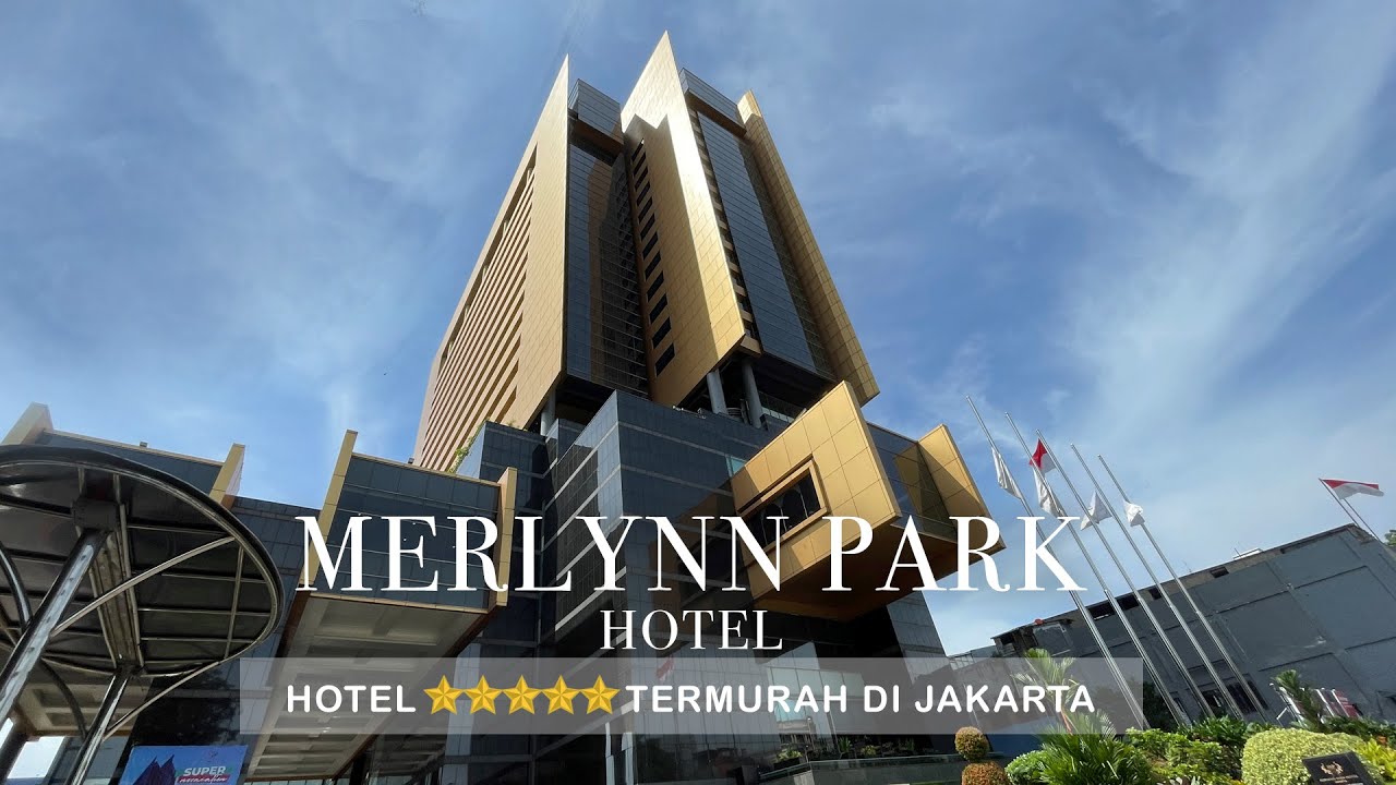 MERLYNN PARK HOTEL JAKARTA | Hotel bintang 5 termurah di Jakarta
