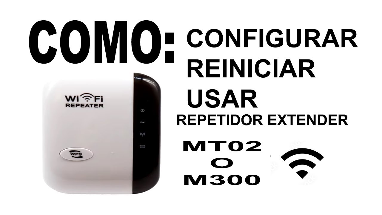 repetidor Wifi Extender mt02 (m300), como configurar, reiniciar y usar
