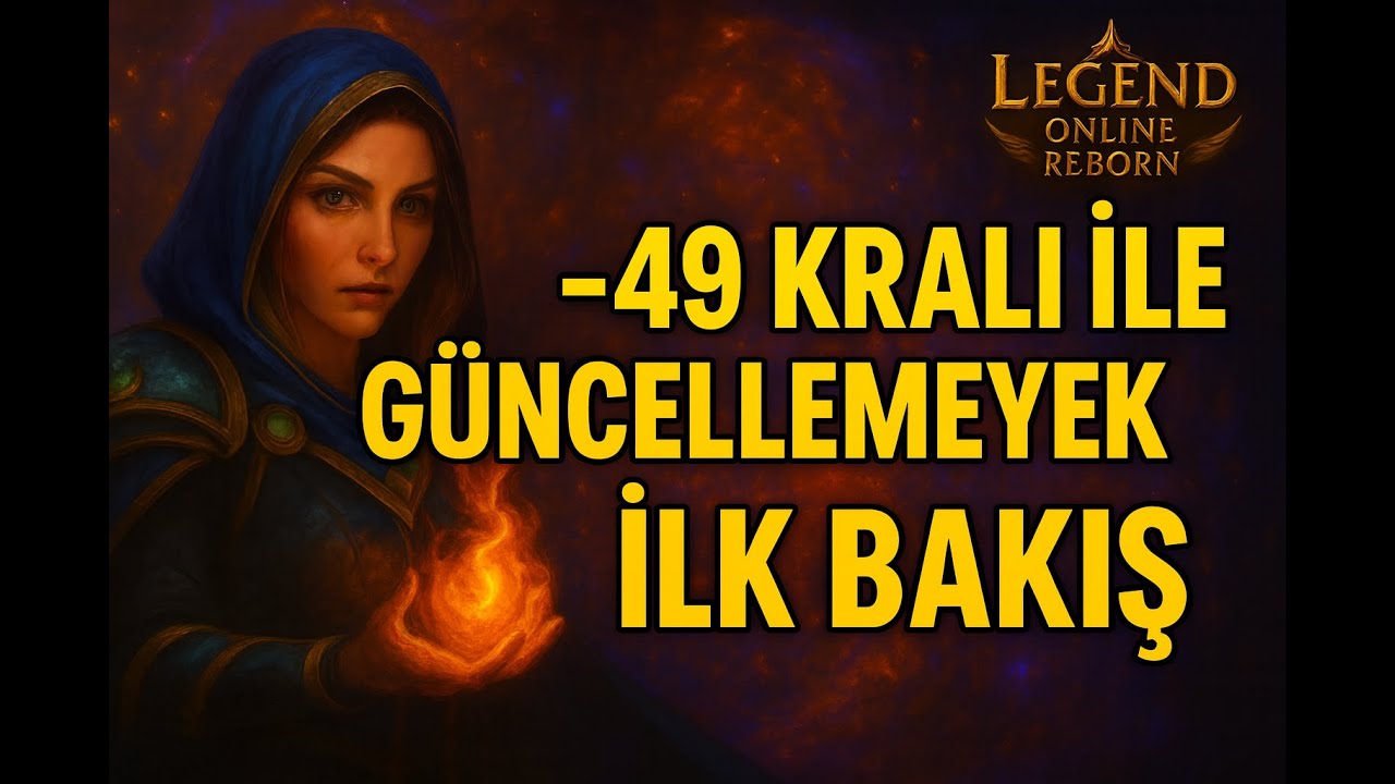 Yıllar Sonra Gelen Güncelleme! -49 Şahı ile İlk Bakış/Legend Online Reborn