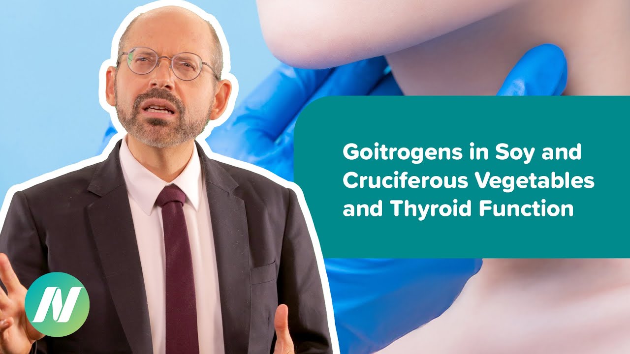 Can Goitrogens in Soy and Cruciferous Vegetables Interfere with Thyroid Function?