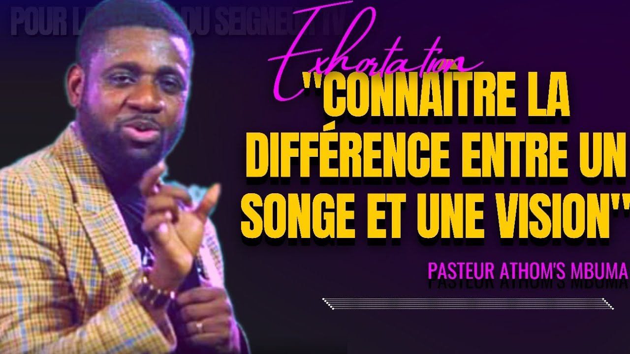 🎤CONNAÎTRE LA DIFFÉRENCE ENTRE UN SONGE ET UNE VISION |PST. ATHOM'S MBUMA |EXHORTATION |PRÉDICATION