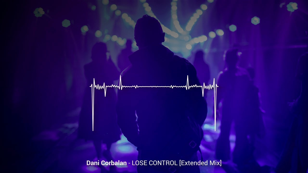 Dani Corbalan - Lose Control (Extended Mix)