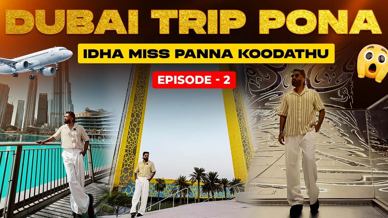 ✈️ Dubai trip pona, idha miss panna koodathu! 😱 | Ultimate Top attractions travel Guide 2025-EP 2