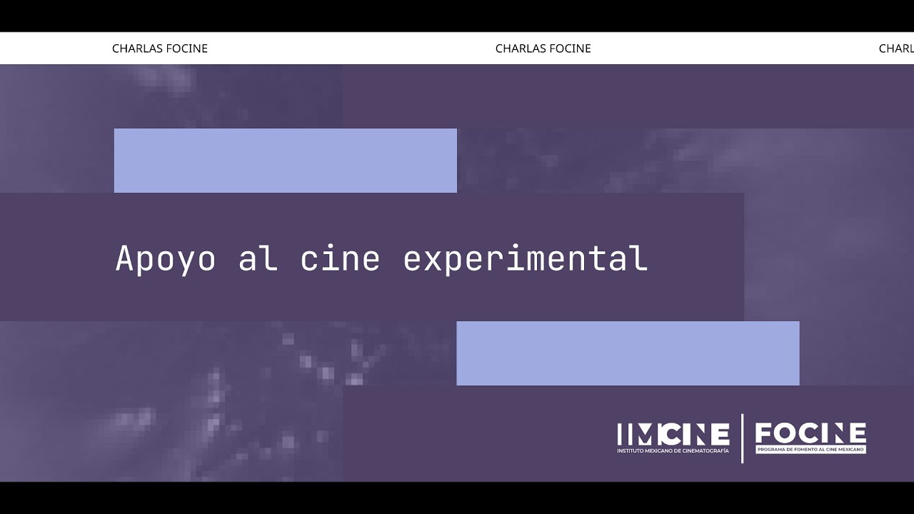 Charlas #FOCINE 2026: Apoyo al cine experimental