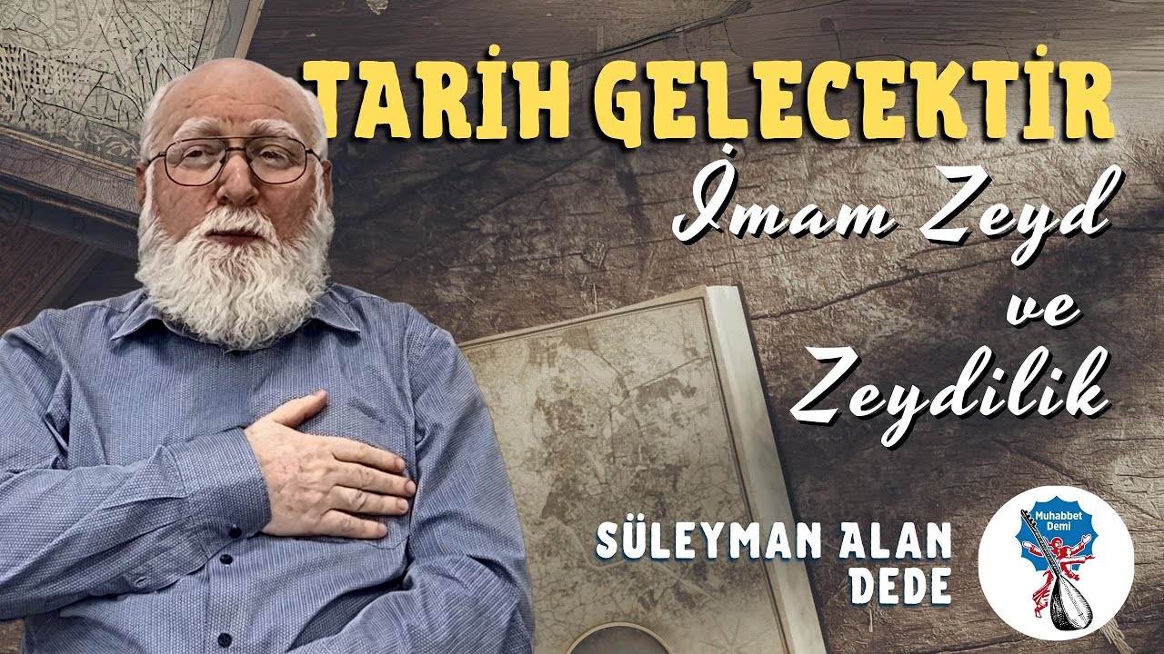 Süleyman Alan Dede / Tarih Gelecektir - 7 / Imam Zeyd ve Zeydilik