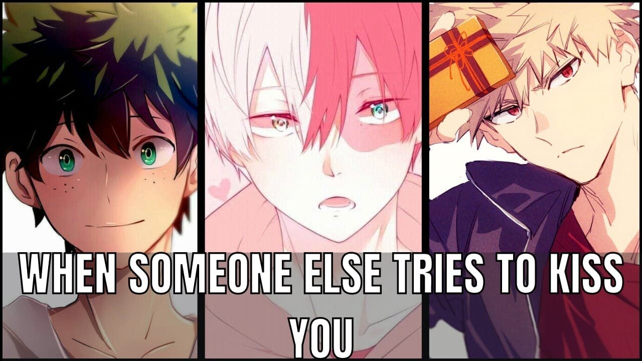 When someone else tries to kiss you | bnha x Listener | MHA ASMR