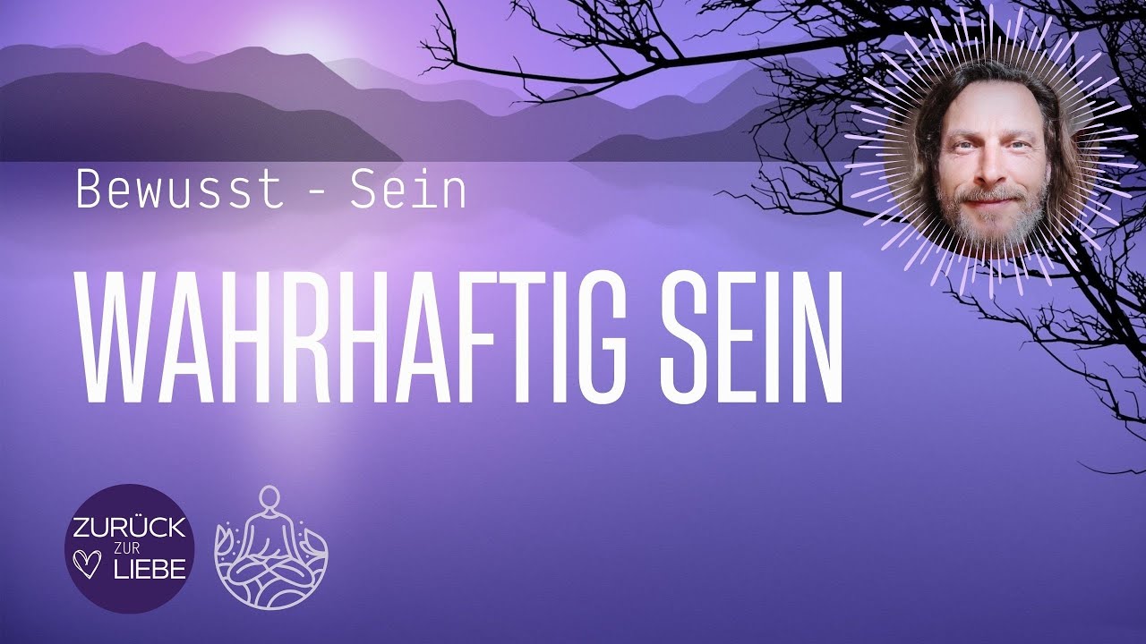 WAHRHAFTIG SEIN. Die Schönheit der Authentizität. Der Schlüssel zur Freiheit. #meditation