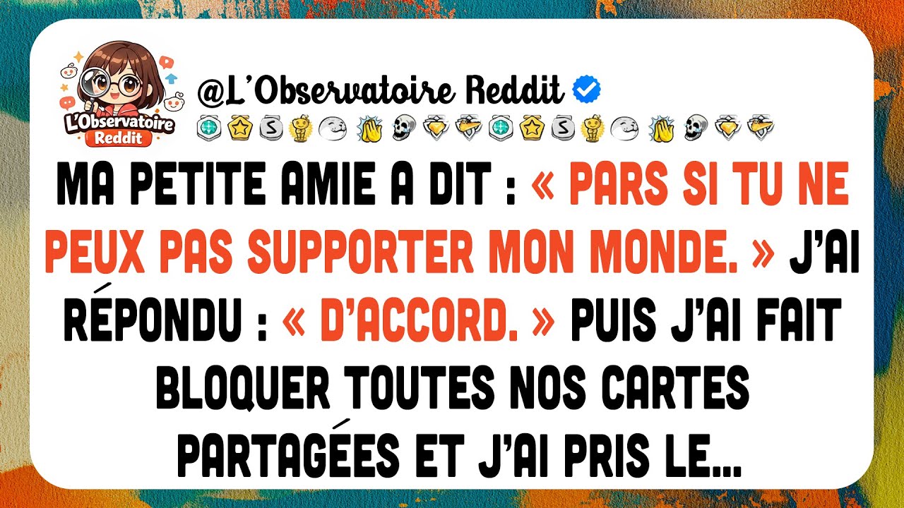Ma Petite Amie A Dit : « Pars Si Tu Ne Peux Pas Supporter Mon Monde. » J’ai Répondu : « D’accord. »