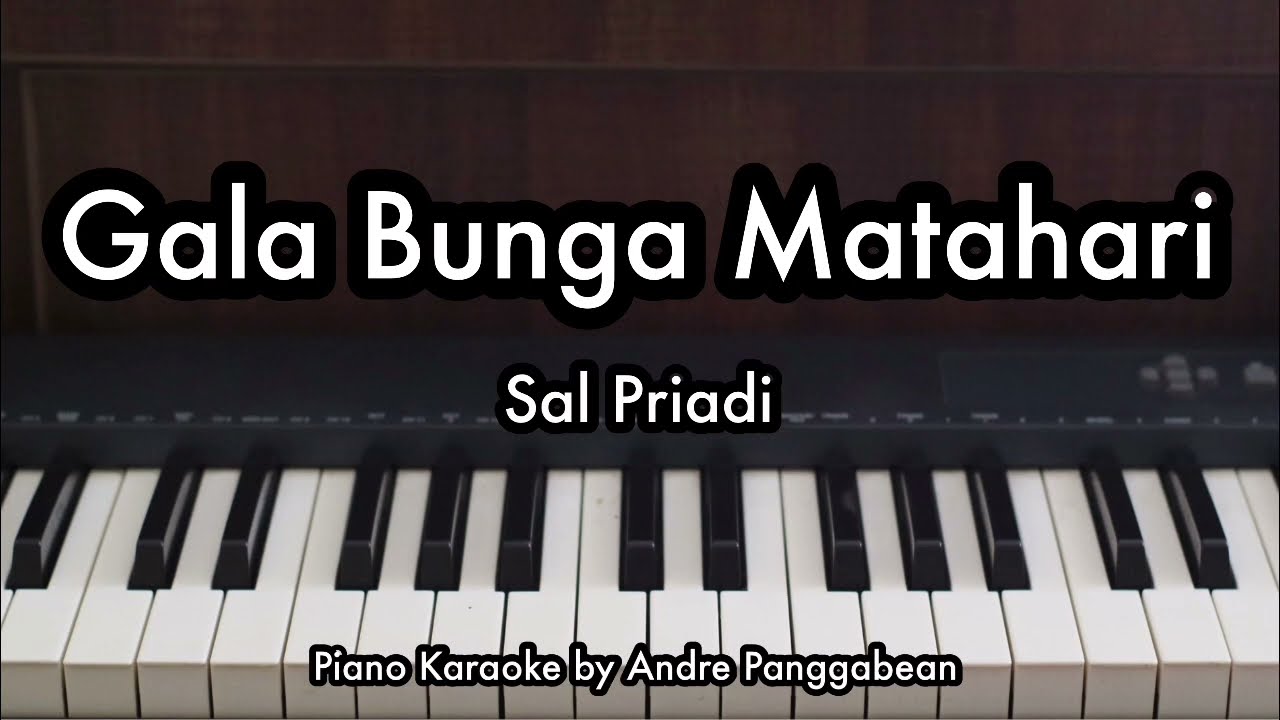 Gala Bunga Matahari - Sal Priadi | Piano Karaoke by Andre Panggabean