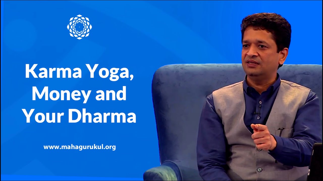 Karma Yoga, Money and Your Dharma | Khushdeep Bansal | MahaGurukul