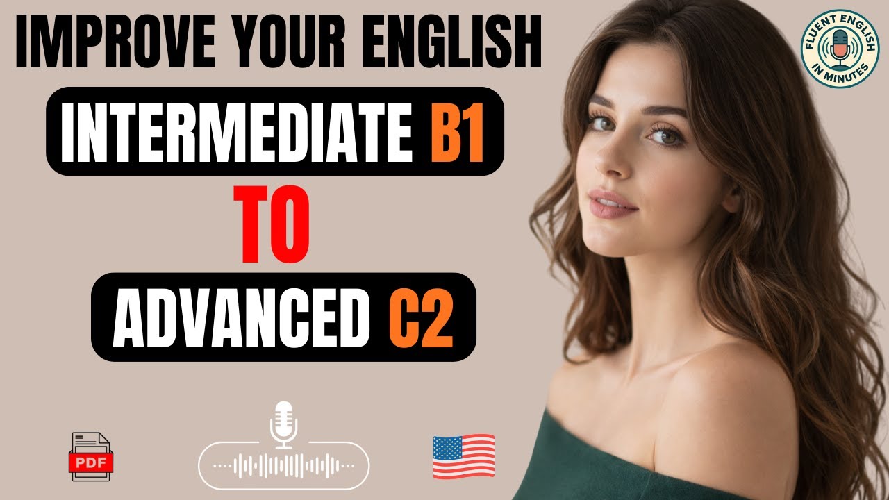 From B1 to C2 English Fluency | Daily Listening & Speaking Practice