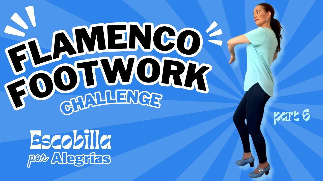 Escobilla Footwork Challenge .. Part 6 (FINAL PART) | Beginner to Intermediate | por Alegrías 💃🏼
