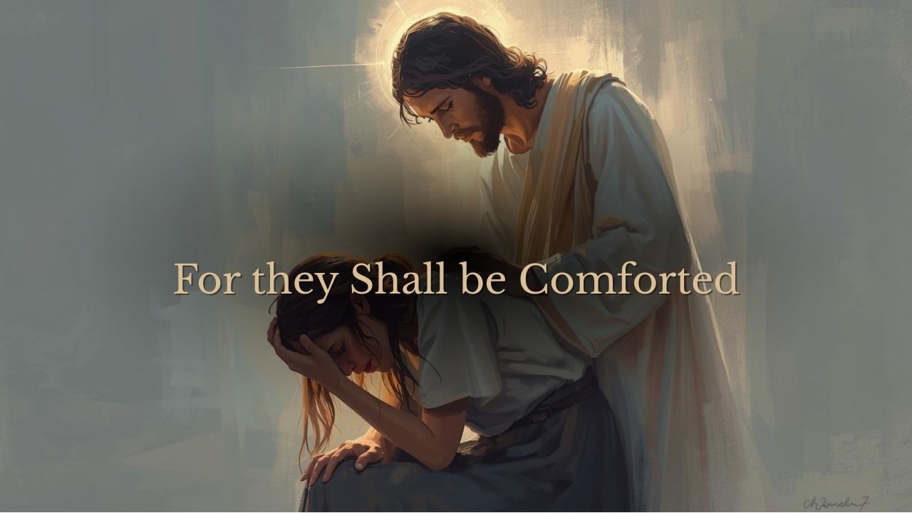 “Blessed are they that mourn: for they shall be comforted.”— Matthew 5:4 (KJV)