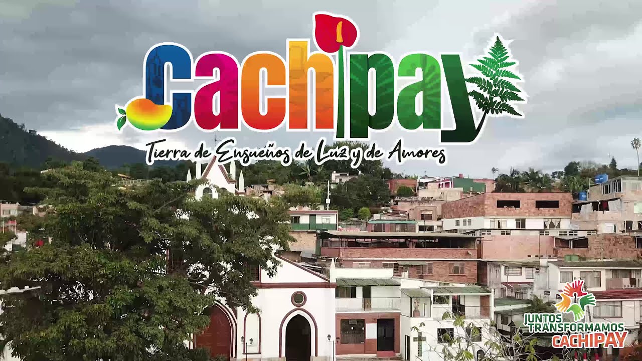 Cachipay - Tierra de Ensueños de Luz y de Amores