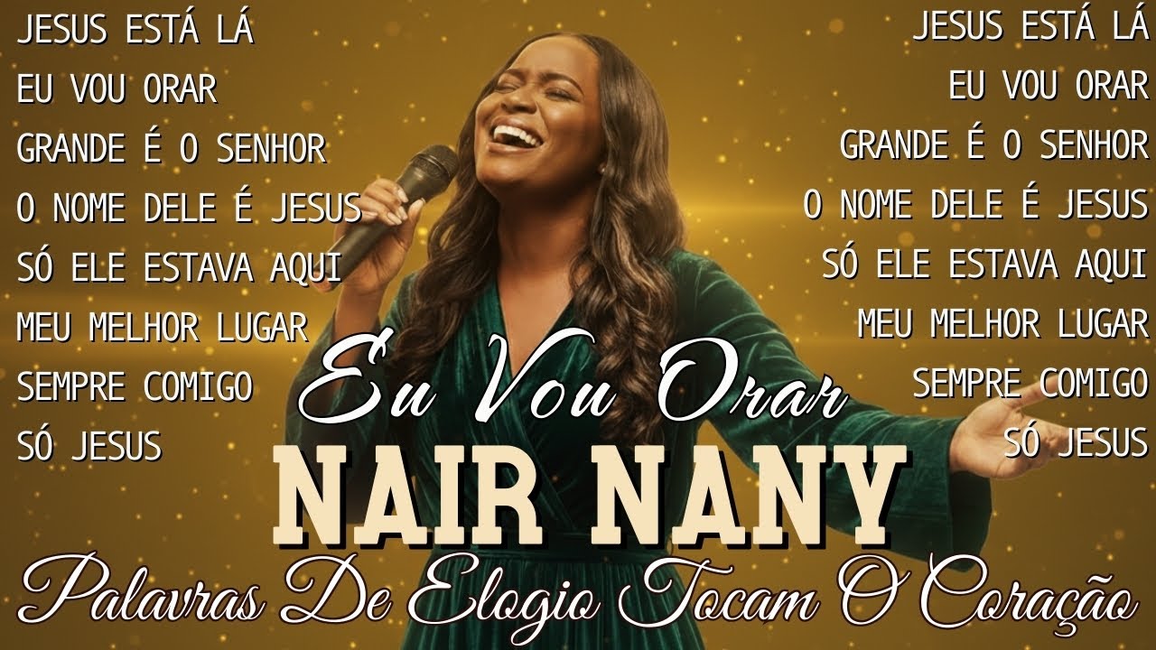 +15 DE LOUVORES PODEROSOS NAIR NANY 2026✨Muitos Estão Chorando ao Ouvir Estas Músicas Gospel