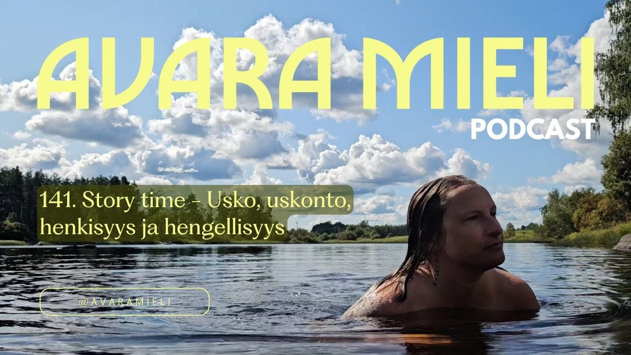 141. Story time - Usko, uskonto, henkisyys ja hengellisyys