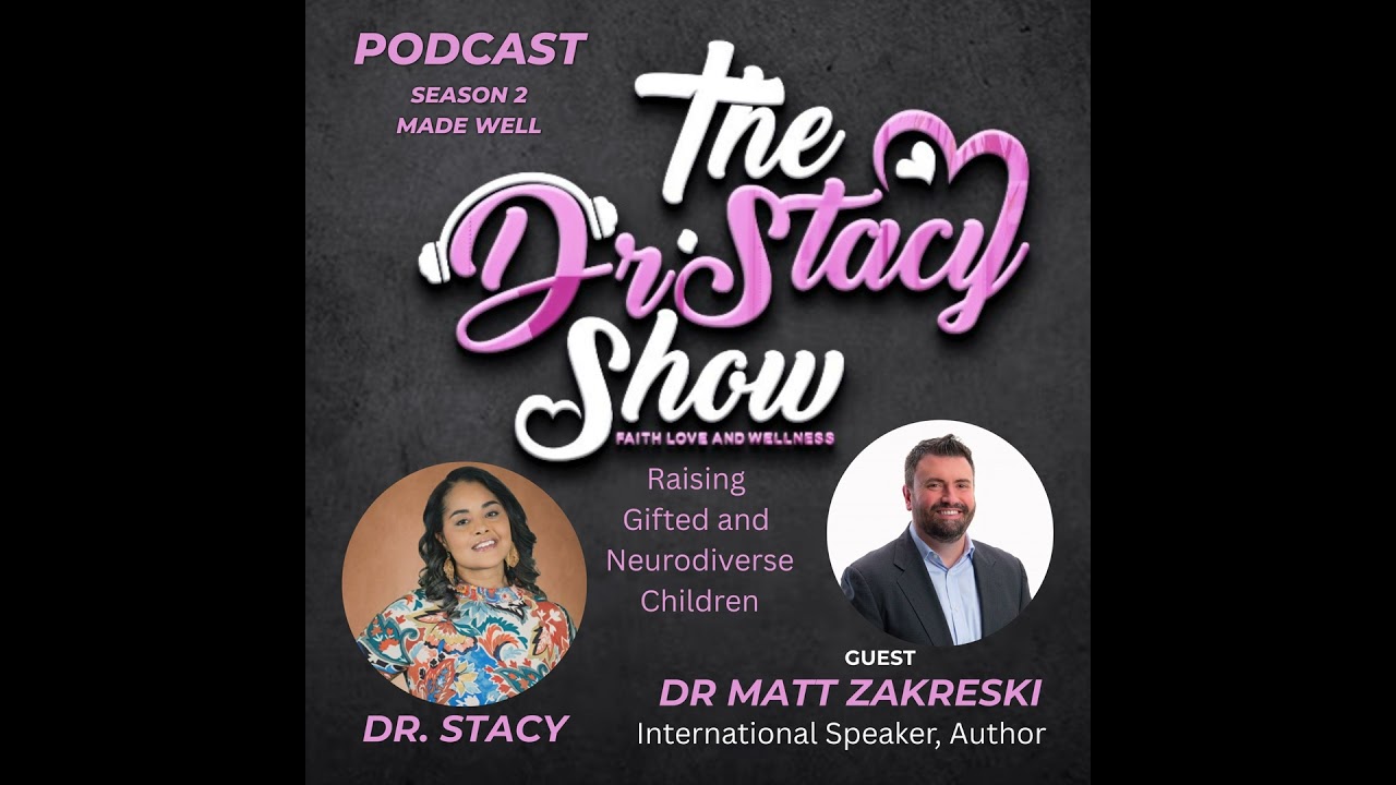 The Dr. Stacy Show w Dr. Matt Zakreski Myths of Raising Gifted and Neurodiverse Kids