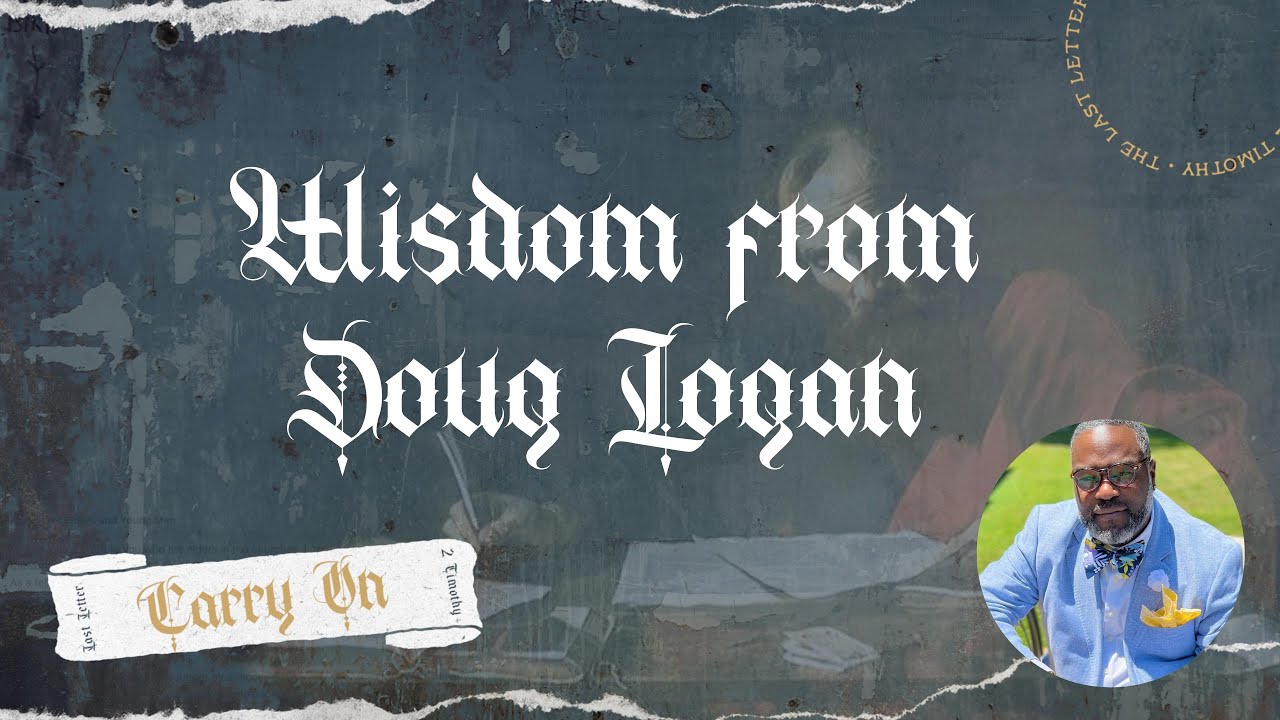 Wisdom From Doug Logan | CARRY ON