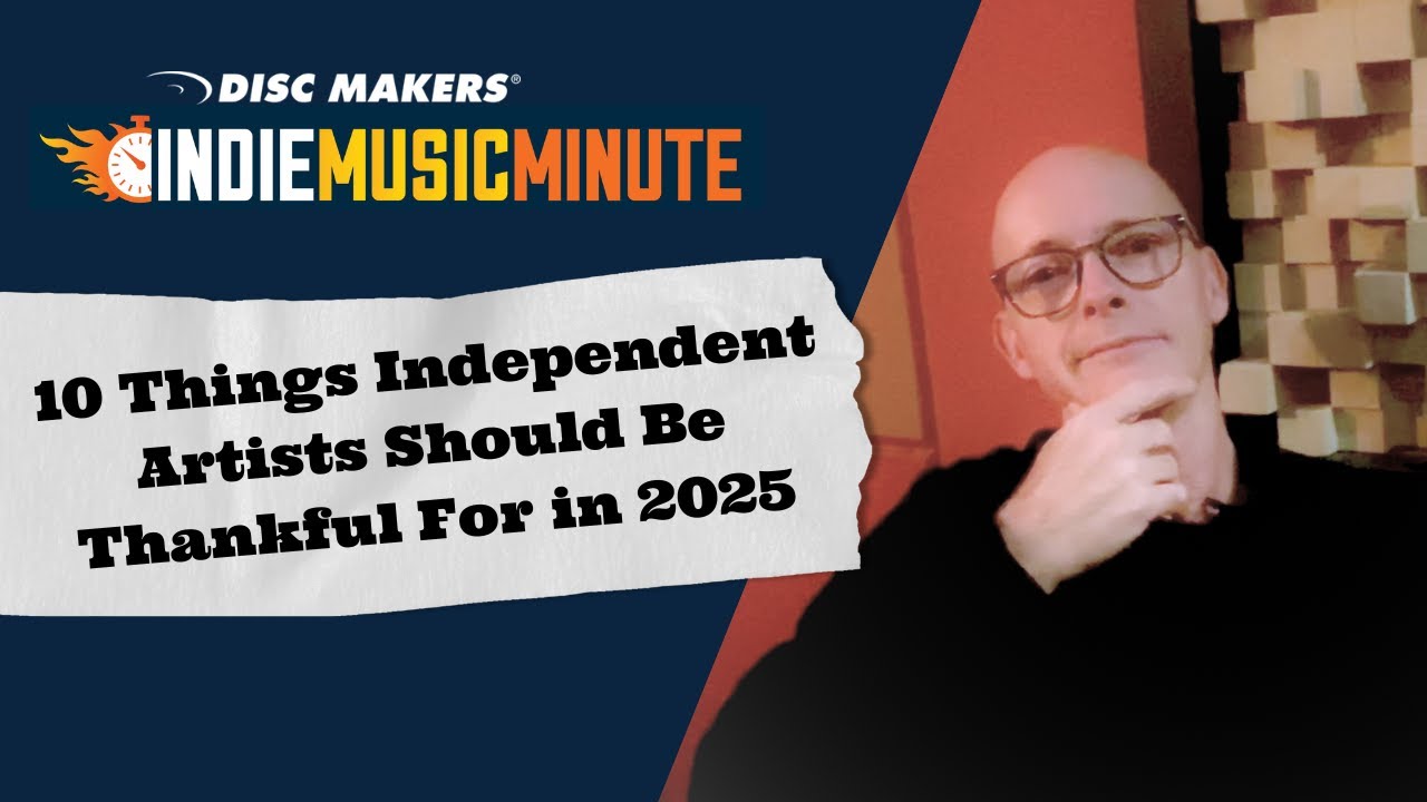 10 Things Independent Artists Should Be Thankful For in 2025 | Indie Music Minute