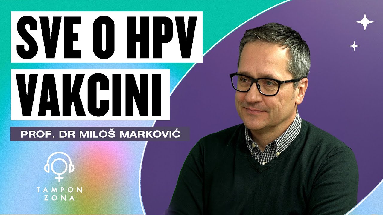 SVE O HPV VAKCINI: Prof. dr Miloš Marković, imunolog | Tampon zona podkast 56