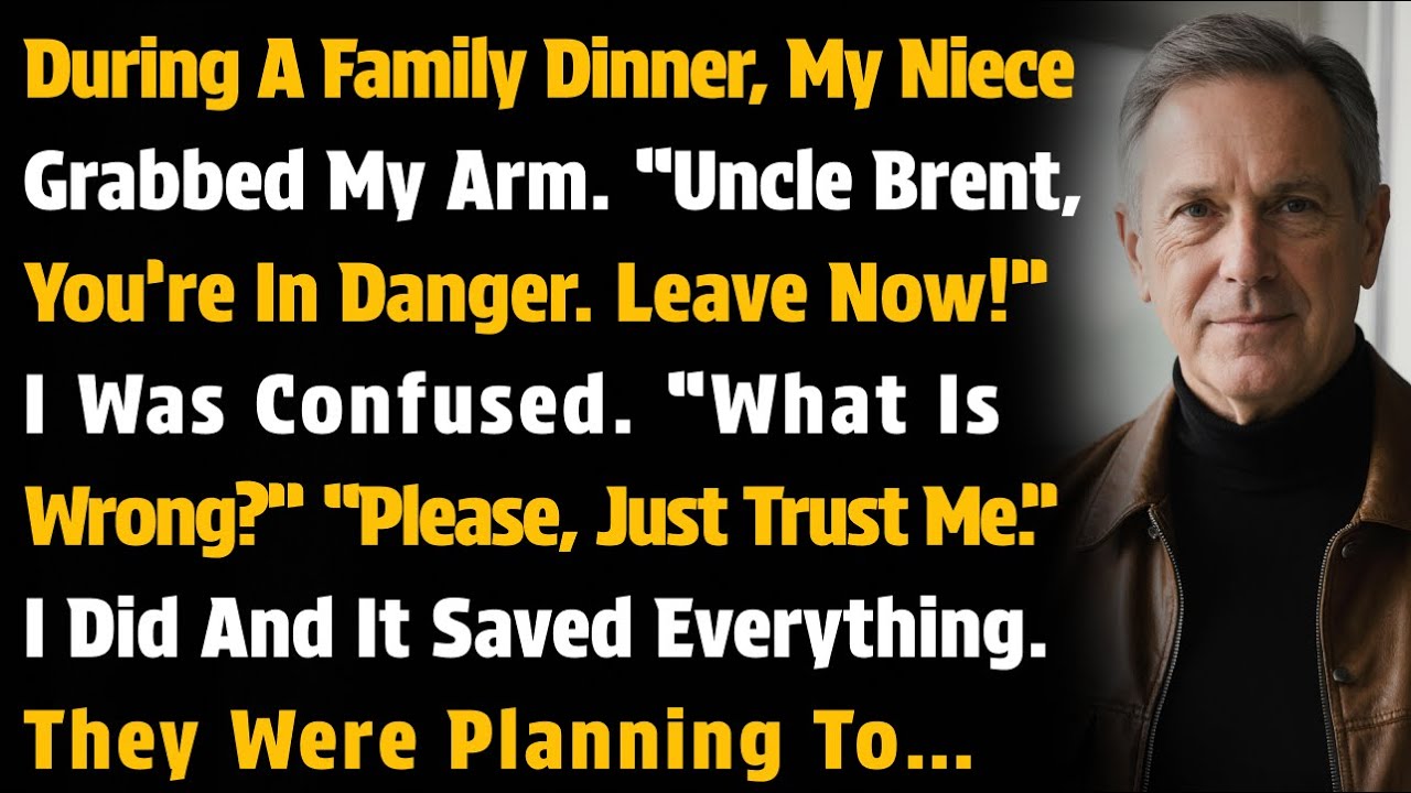 During A Family Dinner, My Niece Grabbed My Arm. “Uncle Brent, You’re In Danger. Leave Now!” I Was…