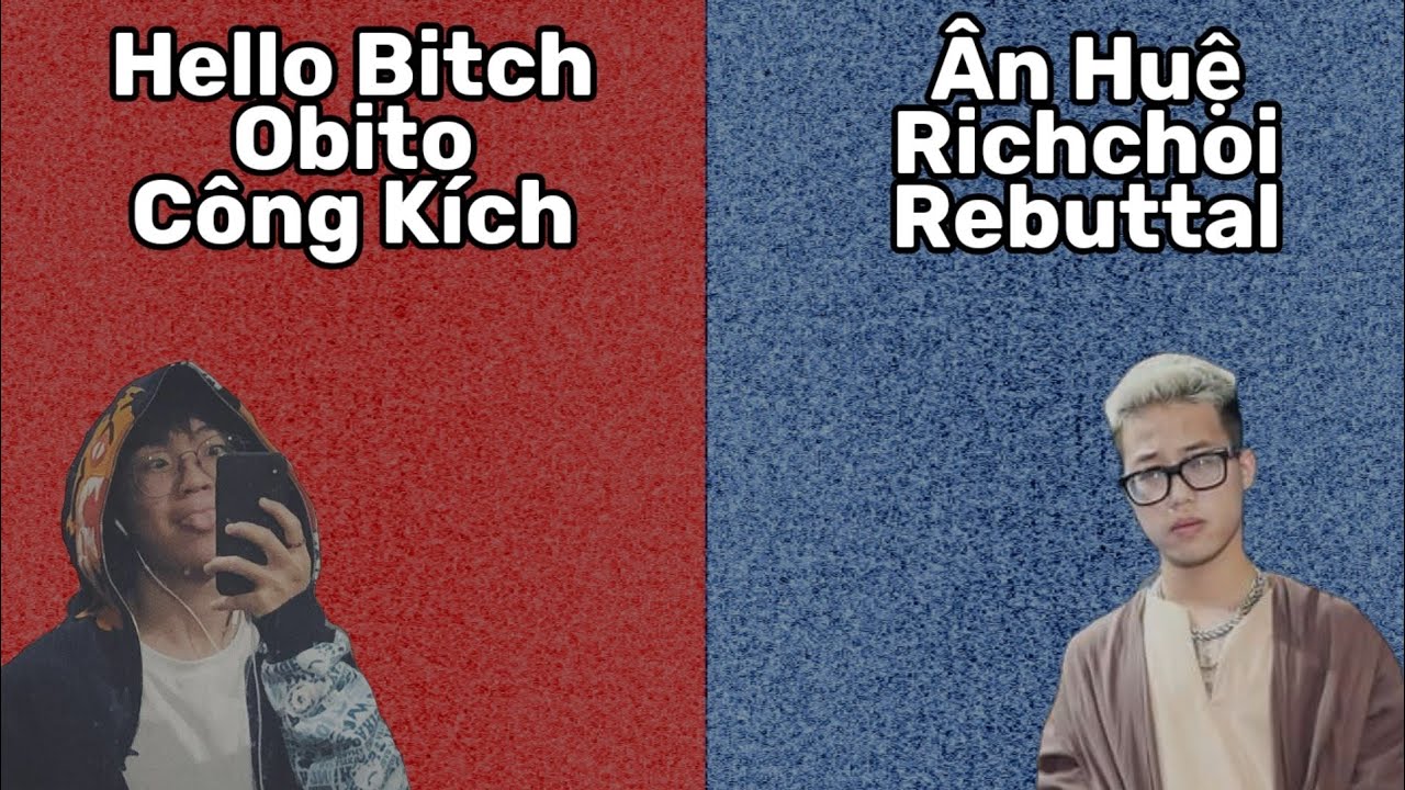 Những pha bẻ lyric của Richchoi dành cho Obito ( Hello Bitch vs Ân Huệ )