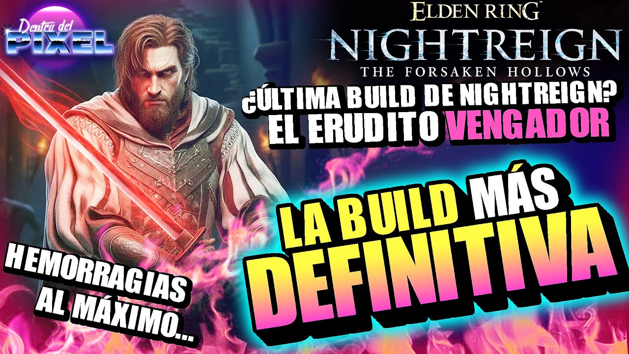 ELDEN RING NIGHTREIGN THE FORSAKEN HOLLOWS La BUILD más DEFINITIVA con ERUDITO VENGADOR y SANGUIENTO