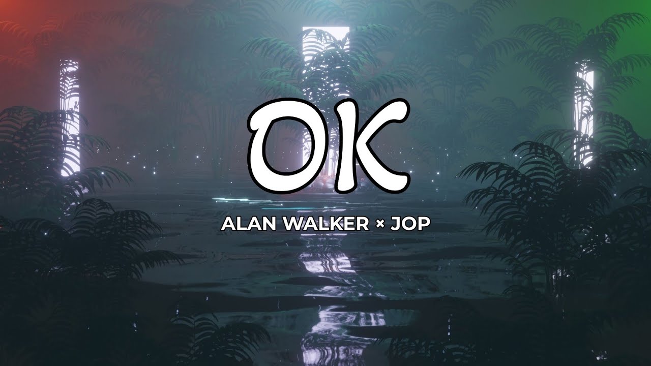 Alan Walker & JOP - OK (Lyrics)